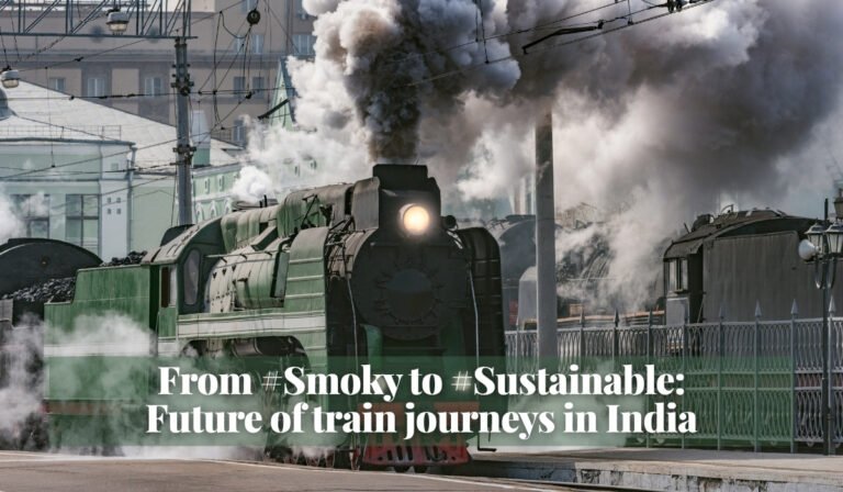 Read more about the article From #Smoky to #Sustainable: Future of train journeys in India