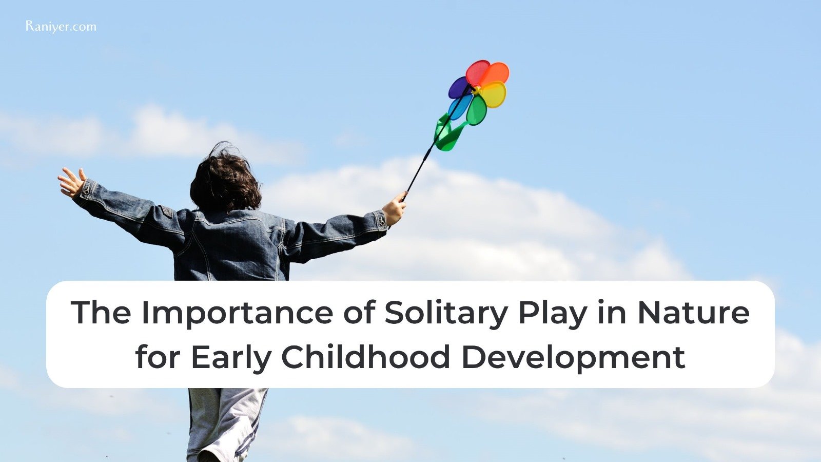 Read more about the article The Importance of Solitary Play in Nature for Early Childhood Development