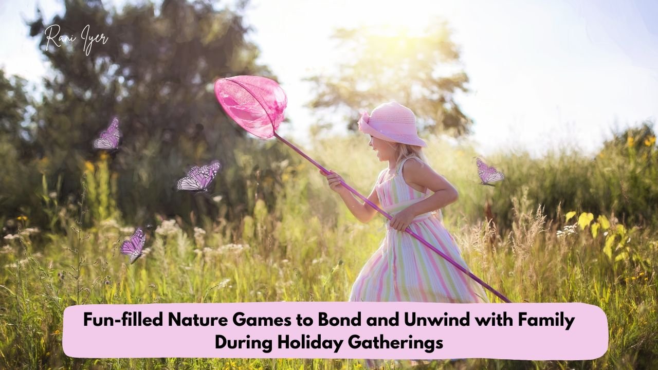 Read more about the article Fun-filled Nature Games to Bond and Unwind with Family During Holiday Gatherings