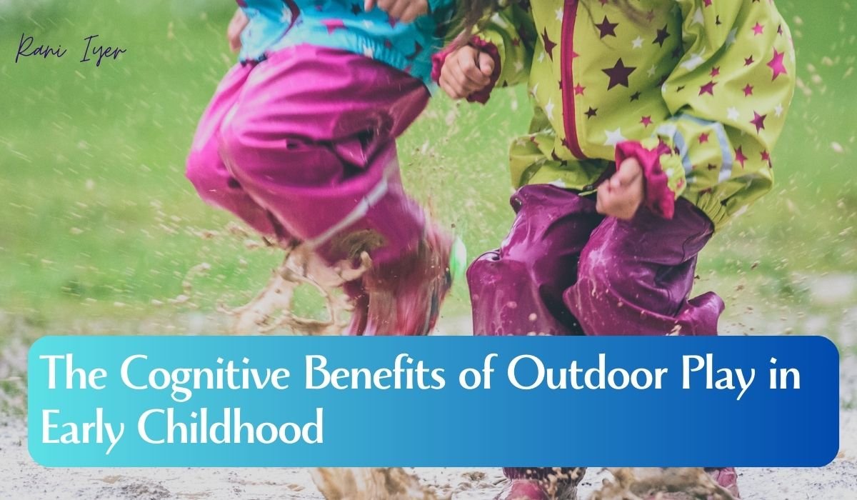 Read more about the article The Cognitive Benefits of Outdoor Play in Early Childhood: Unlocking Nature’s Classroom