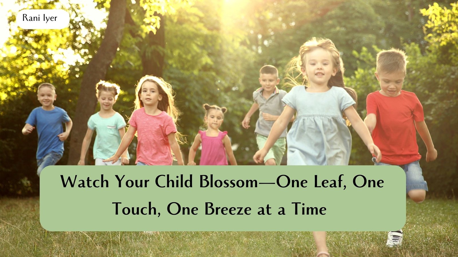 Read more about the article Watch Your Child Blossom—One Leaf, One Touch, One Breeze at a Time