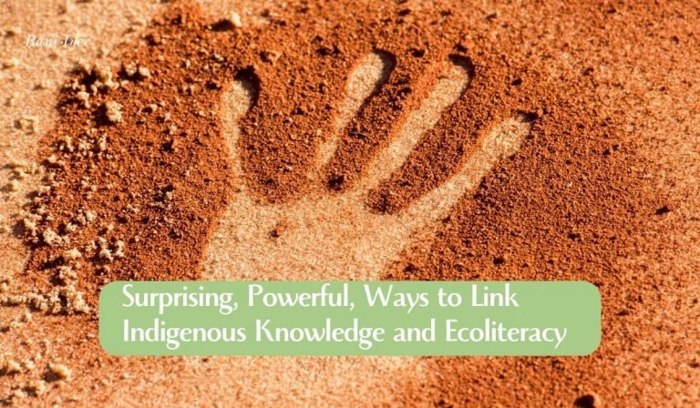 Read more about the article Surprising, Powerful Ways to Link Indigenous Knowledge and Ecoliteracy