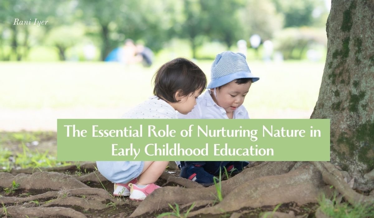 Read more about the article Growing Minds: The Essential Role of Nurturing Nature in Early Childhood Education