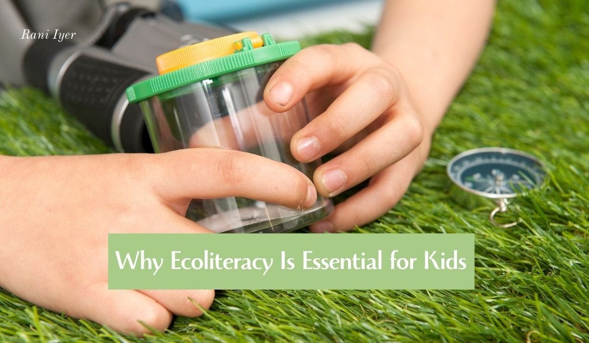 Read more about the article Why Ecoliteracy Is Essential for Kids: Cultivating Earth-Aware Future Leaders