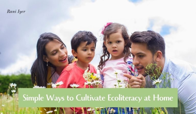 Read more about the article Simple Ways to Cultivate Ecoliteracy at Home: Empower Your Family for a Sustainable Future