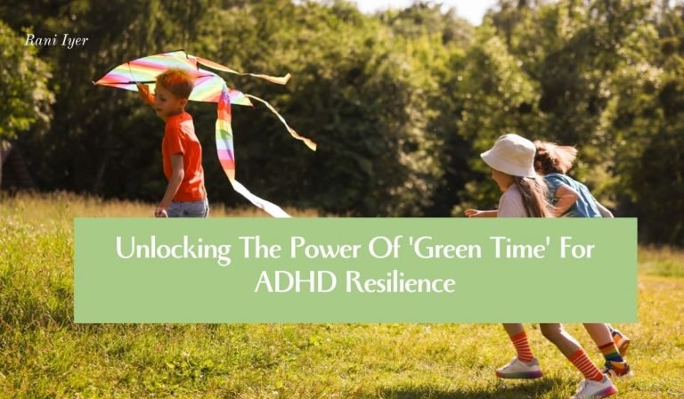 Read more about the article Unlocking The Power Of ‘Green Time’ For ADHD Resilience